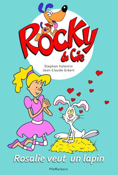 Gibert Jean-Claude - Rocky et Cie Rosalie veut un lapin Vol.1 Gibert Jean-Claude - Rocky et Cie Rosalie veut un lapin Vol.1